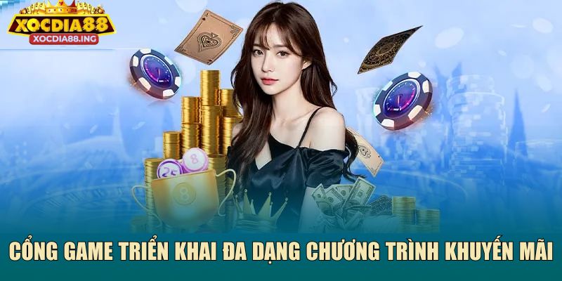 Cổng game triển khai đa dạng các chương trình khuyến mãi