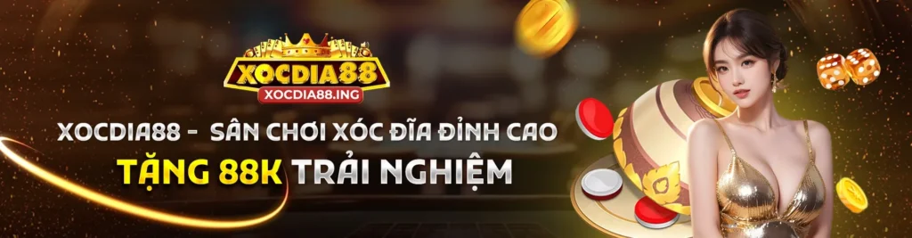 XOCDIA88 - Sân chơi xóc đĩa đỉnh cao, tặng 88k trải nghiệm