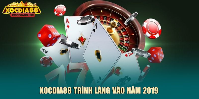 Xocdia88 trình làng vào năm 2019